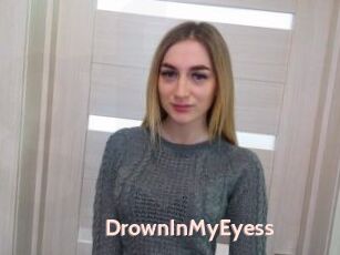 DrownInMyEyess