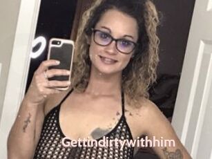 Gettindirtywithhim