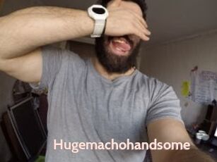 Hugemachohandsome