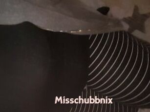 Misschubbnix