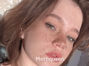 Mettiqueen