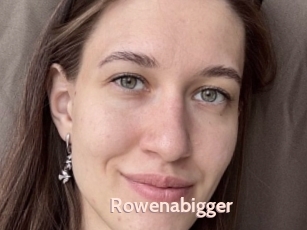 Rowenabigger