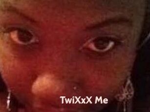 TwiXxX_Me