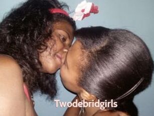 Twodebridgirls