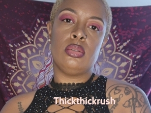 Thickthickrush