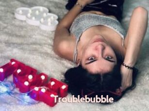 Troublebubble