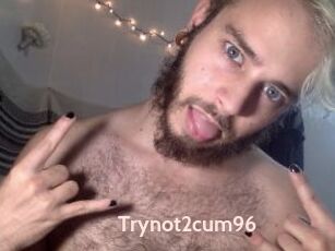 Trynot2cum96