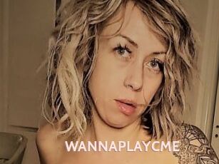 WANNAPLAYCME